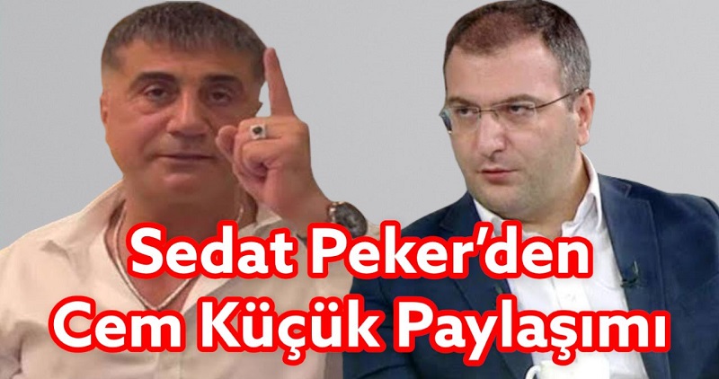 Son Dakika: Sedat Peker’den Cem Küçük Paylaşımı !