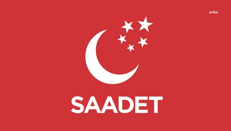 Saadet Partisi 30 Haziran’da yapacağı olağanüstü kongreyi iptal etti